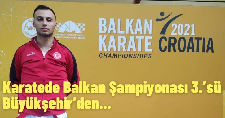  Karatede Balkan Şampiyonası 3.’sü Büyükşehir’den