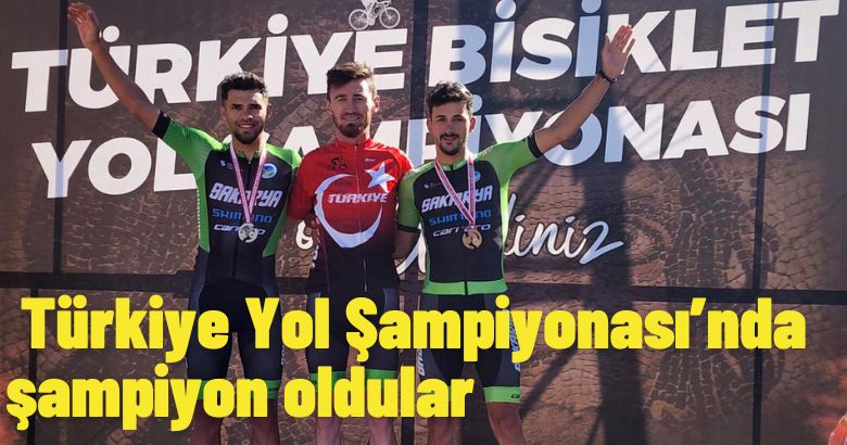  Türkiye Yol Şampiyonası’nda şampiyon oldular