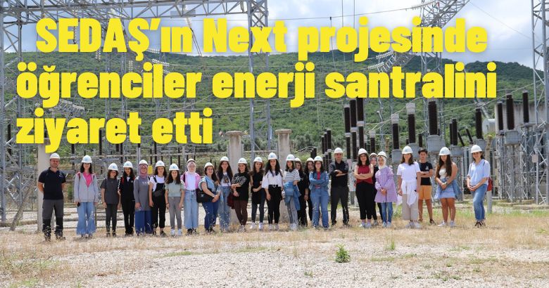  SEDAŞ’ın Next projesinde öğrenciler enerji santralini ziyaret etti