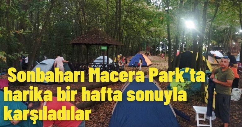  Sonbaharı Macera Park’ta harika bir hafta sonuyla karşıladılar