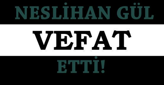 GÜL AİLESİNİN ACI GÜNÜ