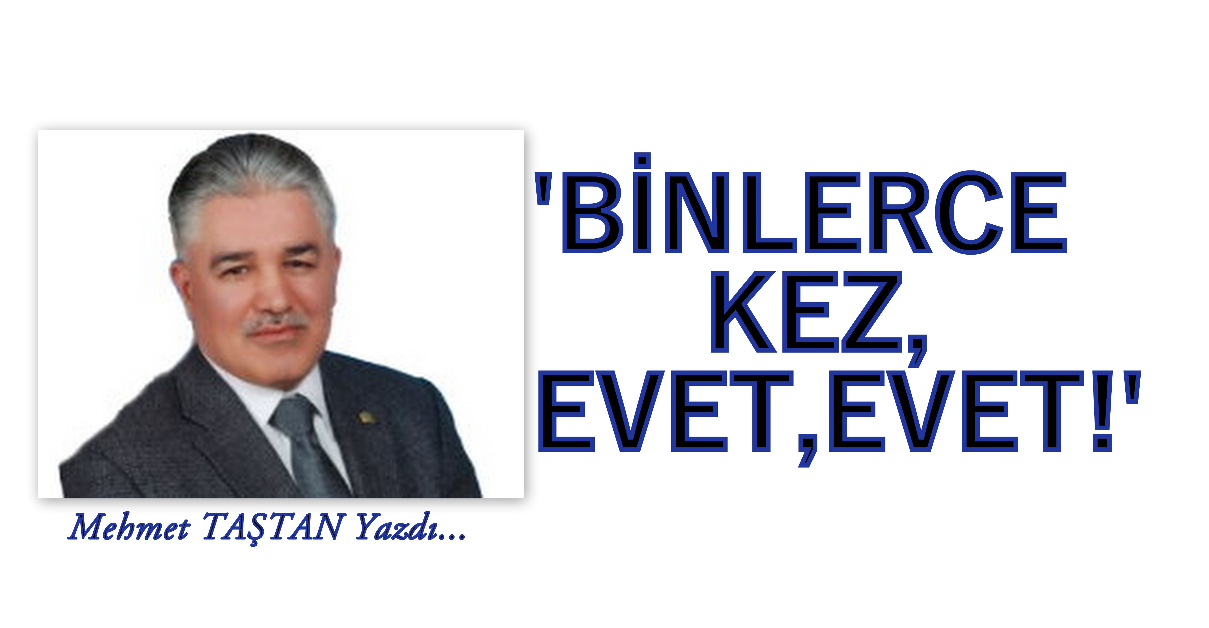BİNLERCE KEZ,EVET,EVET!
