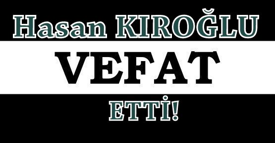 KIROĞLU AİLESİNİN ACI GÜNÜ