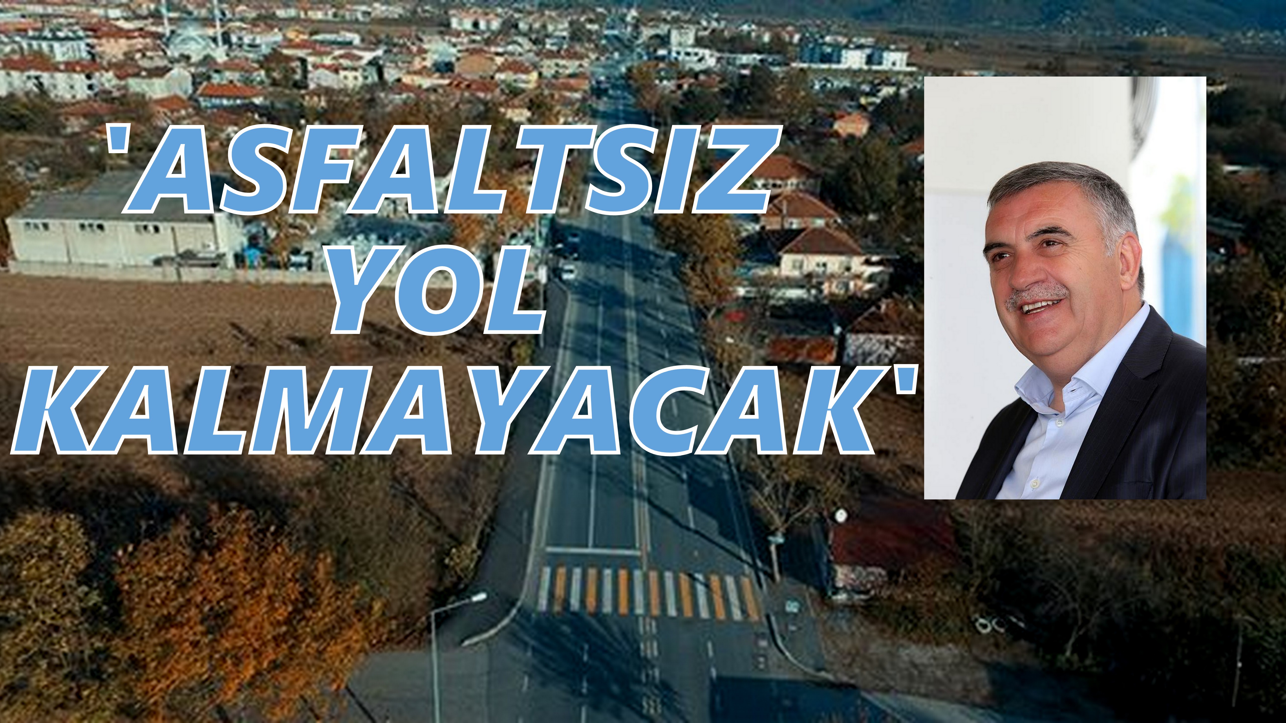 Zeki Toçoğlu’2019’a kadar asfaltsız yol kalmayacak’