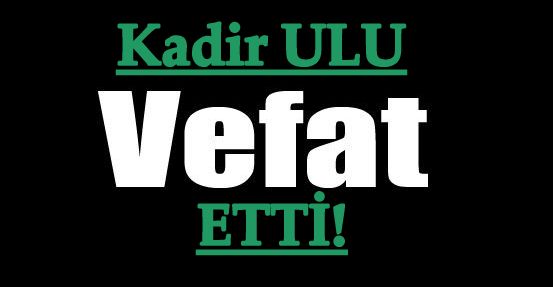 ULU AİLESİNİN ACI GÜNÜ