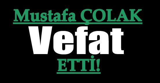 ÇOLAK AİLESİNİN ACI GÜNÜ