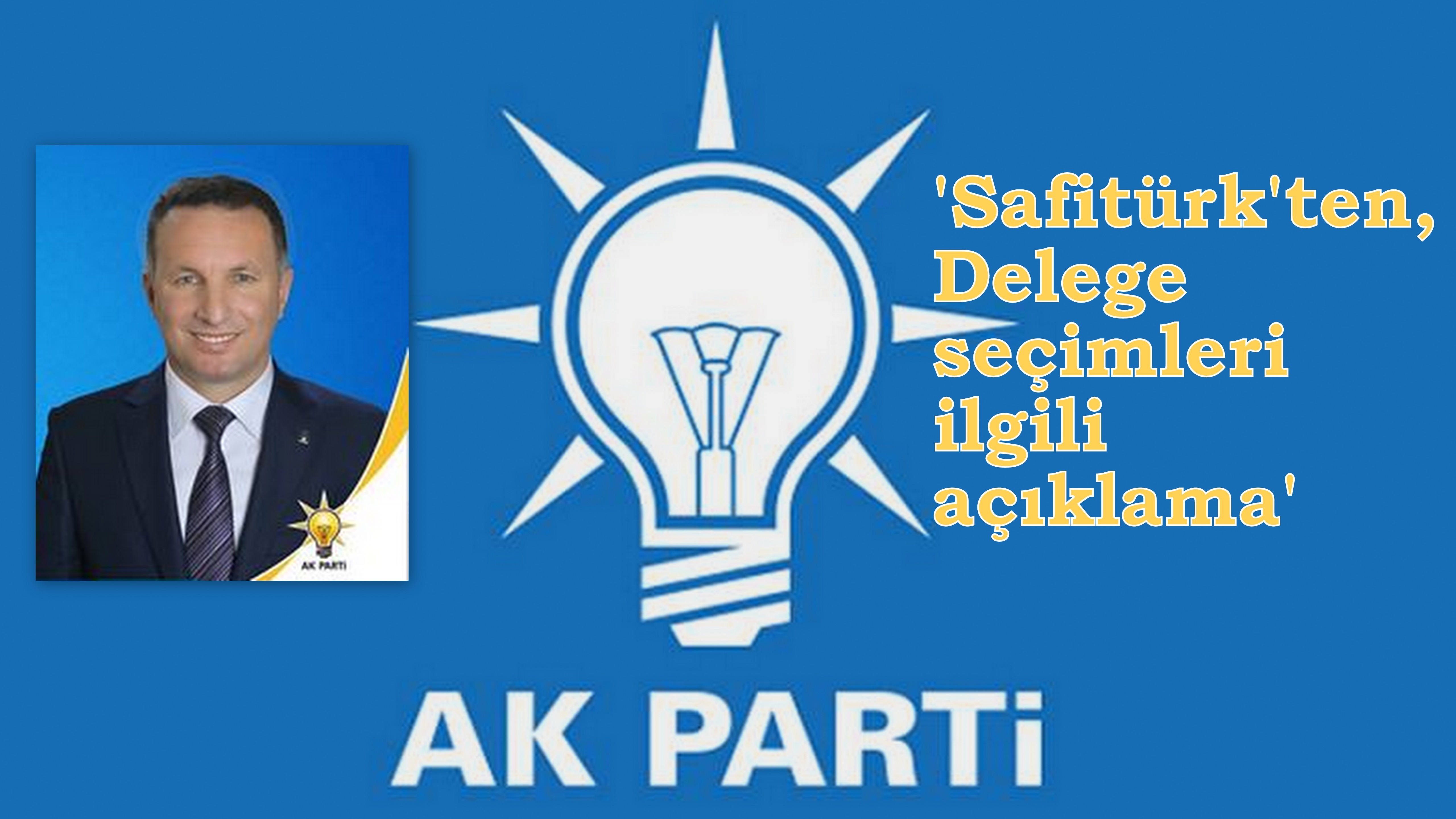 Meclis Üyesi Safitürk’ten Delege seçimleri ile ilgili açıklama
