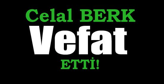 BERK AİLESİNİN ACI GÜNÜ