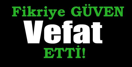 GÜVEN AİLESİNİN ACI GÜNÜ