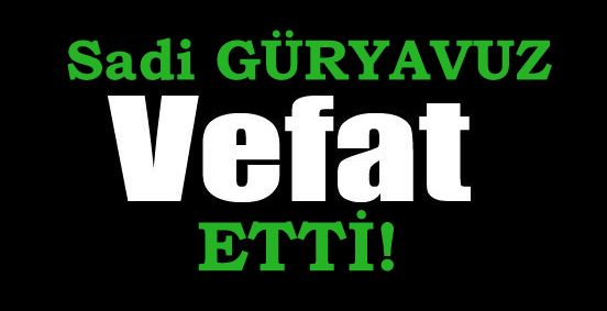 GÜRYAVUZ AİLESİNİN ACI GÜNÜ