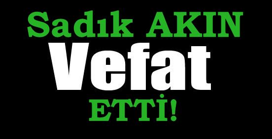 AKIN AİLESİNİN ACI GÜNÜ