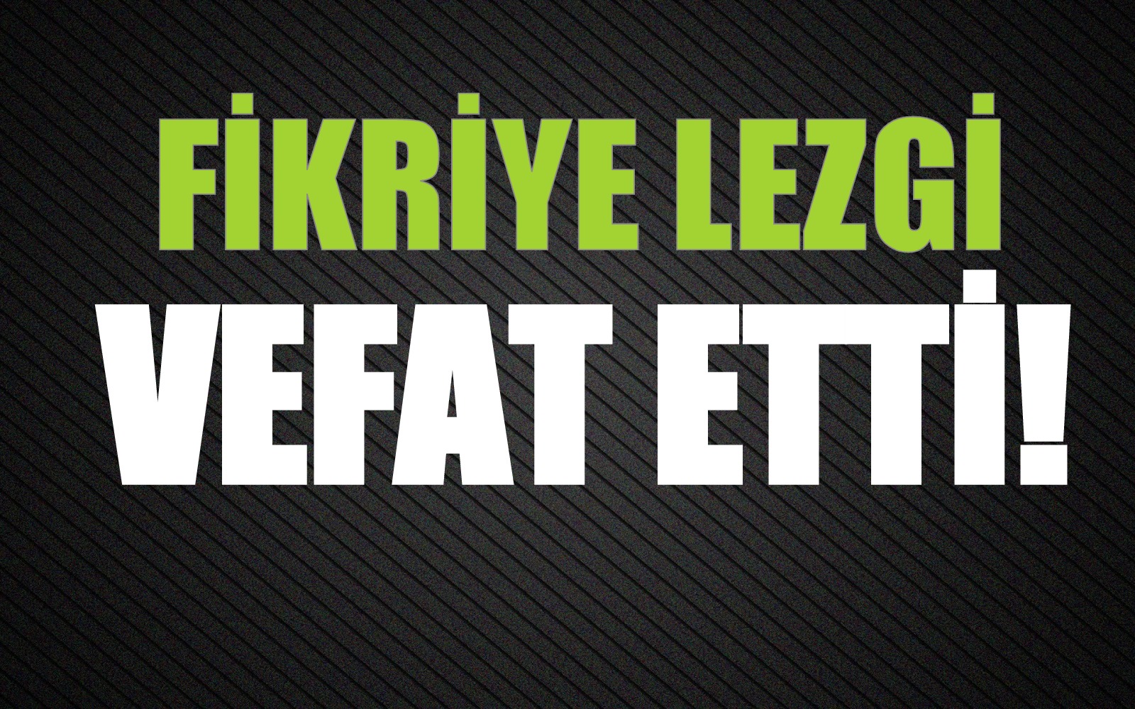 LEZGİ AİLESİNİN ACI GÜNÜ!..