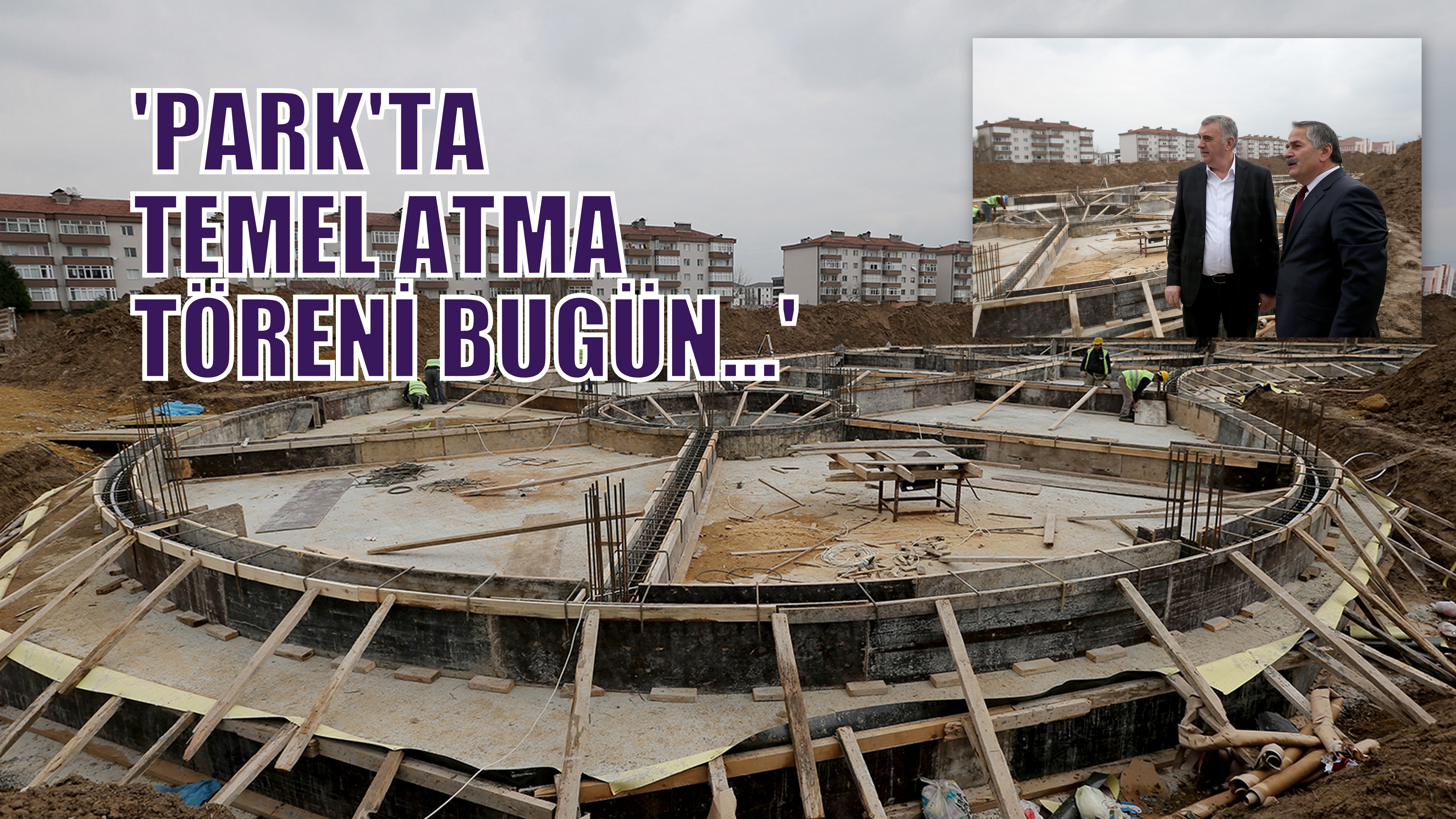 Arifiye Park’a Temel Atma töreni