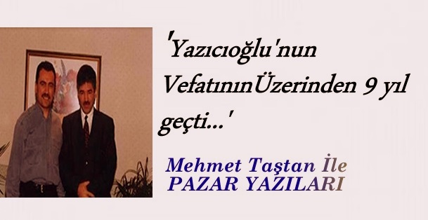‘’MUHSİN YAZICIOĞLU”nun Ardından…