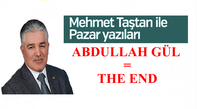 Velhasıl kelam, Abdullah Gül=The End…