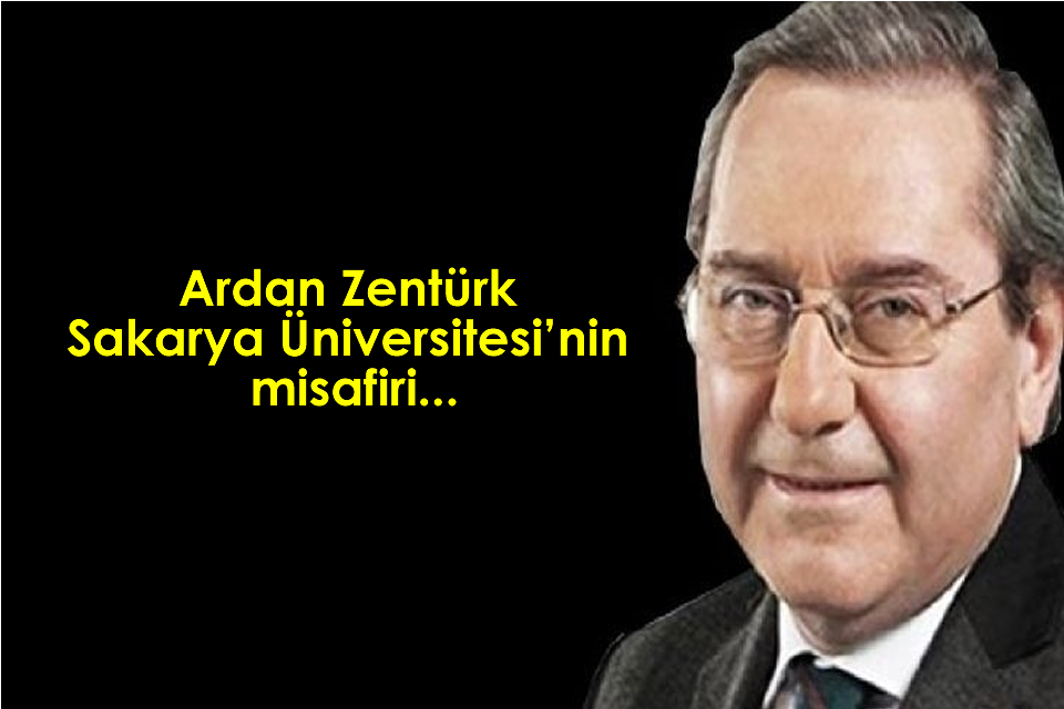 Ardan Zentürk Sakarya Üniversitesi’nde Söyleşiye Katılacak