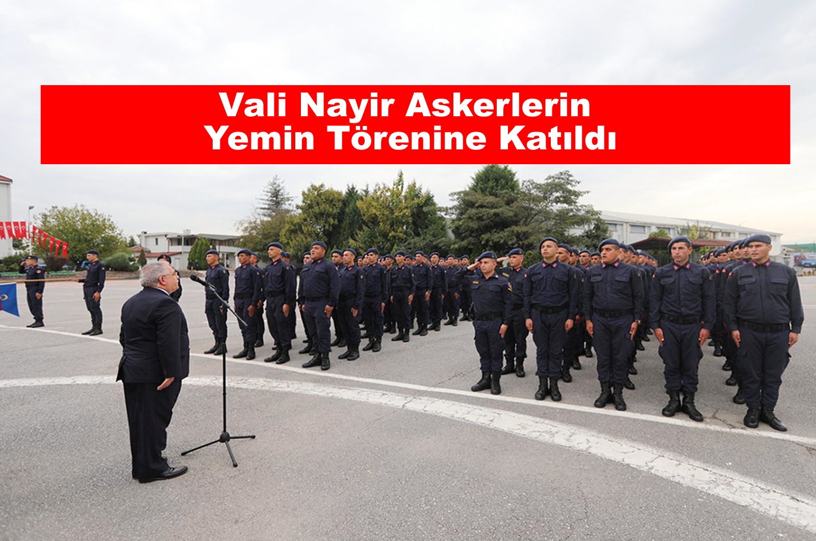 Vali Nayir Askerlerin Yemin Törenine Katıldı