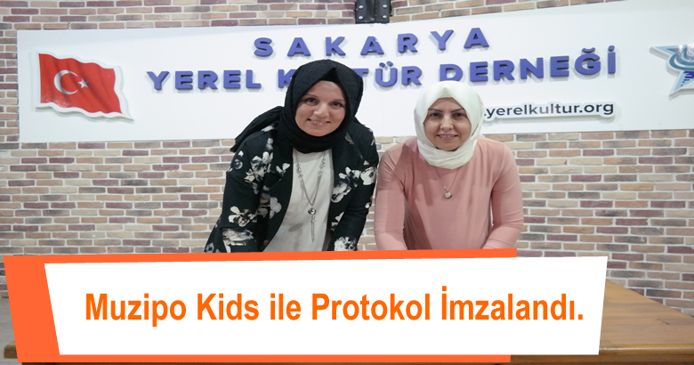 Sakarya Yerel Kültür Derneği ve Muzipo Kids Arasında Protokol İmzalandı.