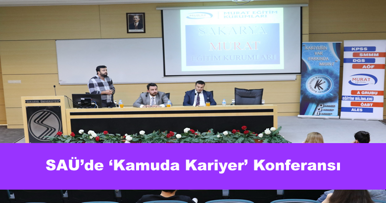 SAÜ’de “Kamuda Kariyer”  başlıklı konferans düzenlendi.