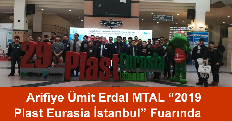 Arifiye Ümit Erdal MTAL “2019 Plast Eurasia İstanbul” Fuarında