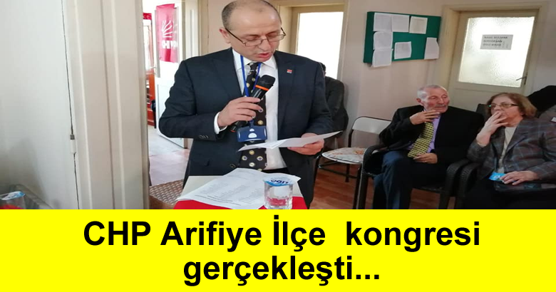 CHP Arifiye İlçe  kongresi gerçekleşti…