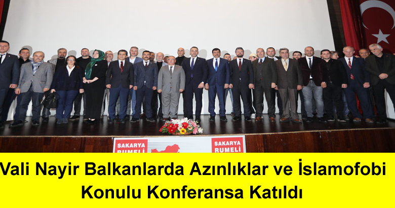 Vali Nayir Balkanlarda Azınlıklar ve İslamofobi Konulu Konferansa Katıldı