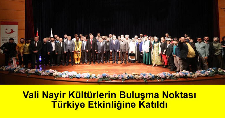 Vali Nayir Kültürlerin Buluşma Noktası Türkiye Etkinliğine Katıldı