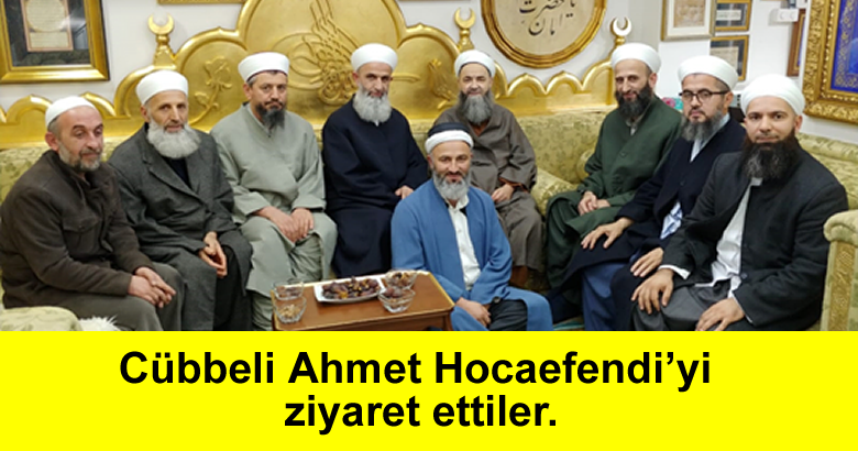 Cübbeli Ahmet Hocaefendi’yi ziyaret ettiler.