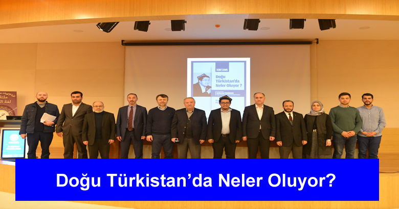 “Doğu Türkistan’da Neler Oluyor?” başlıklı konferans düzenlendi.