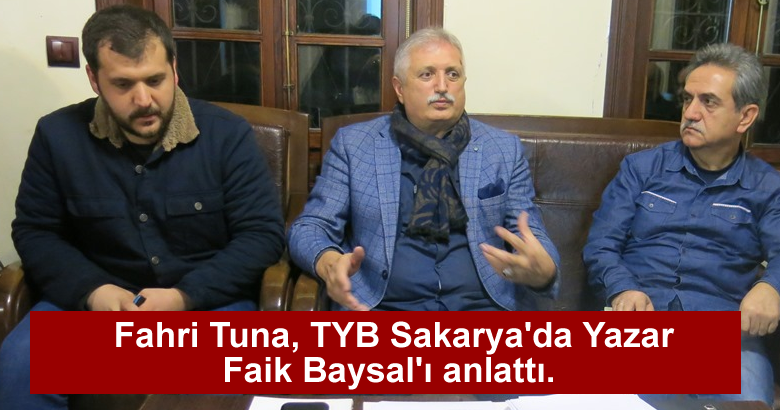 Fahri Tuna, TYB Sakarya’da Yazar Faik Baysal’ı anlattı