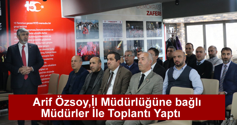Arif Özsoy,  İl Müdürlüğüne bağlı Müdürler İle Toplantı Yaptı