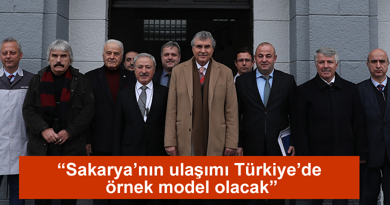 “Sakarya’nın ulaşımı Türkiye’de örnek model olacak”