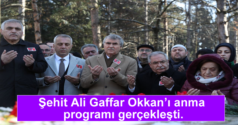 Şehit Ali Gaffar Okkan’ı anma programı gerçekleşti.