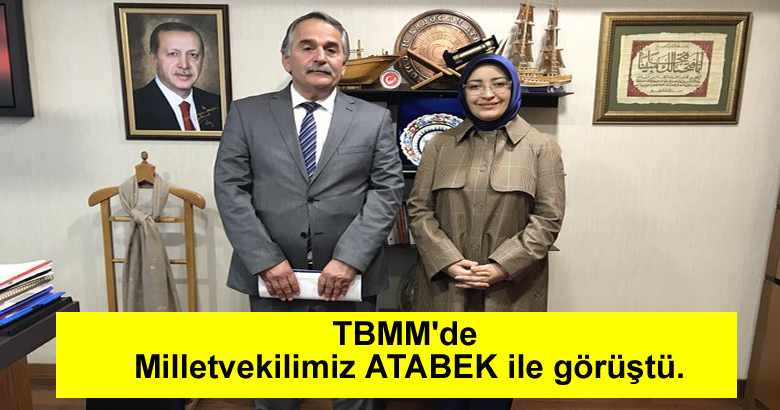 Başkan Karakullukçu Milletvekilimiz ATABEK’i ziyaret etti.