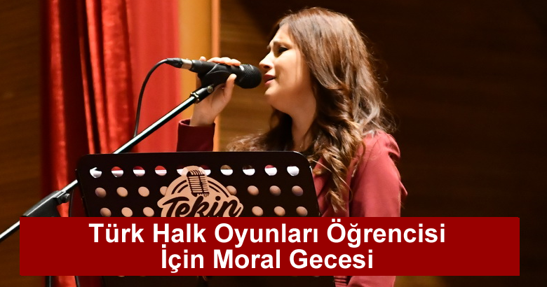 Türk Halk Oyunları Öğrencisi  İçin Moral Gecesi
