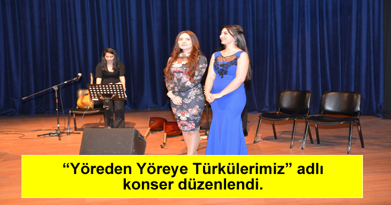 “Yöreden Yöreye Türkülerimiz” adlı konser düzenlendi.