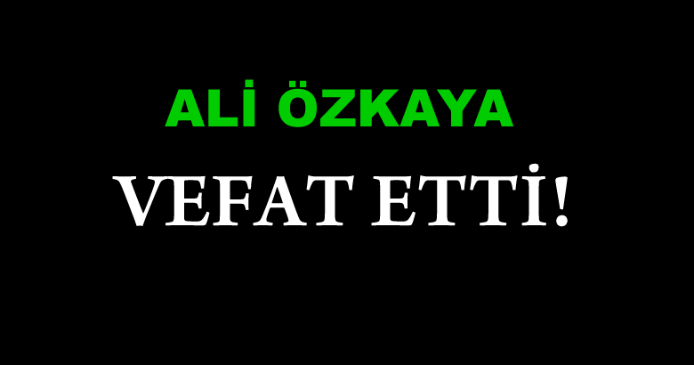 ÖZKAYA AİLESİNİN ACI GÜNÜ