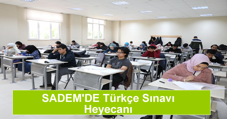 SADEM’DE Türkçe Sınavı Heyecanı