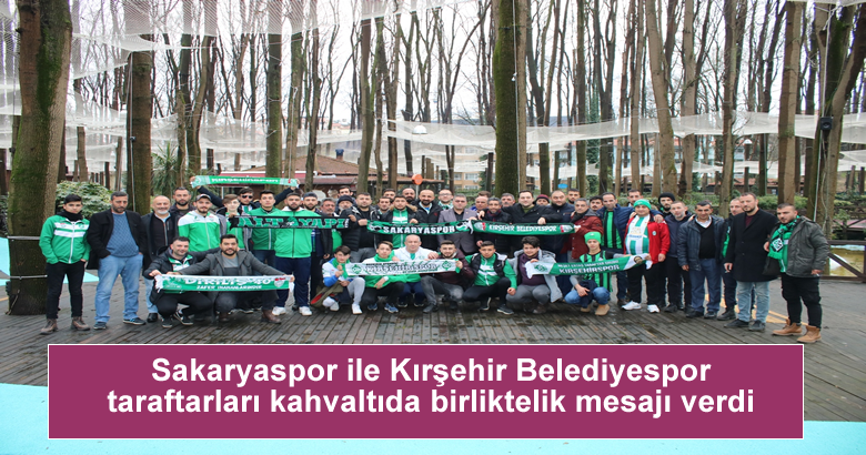 Sakaryaspor ile Kırşehir Belediyespor taraftarları kahvaltıda birliktelik mesajı verdi