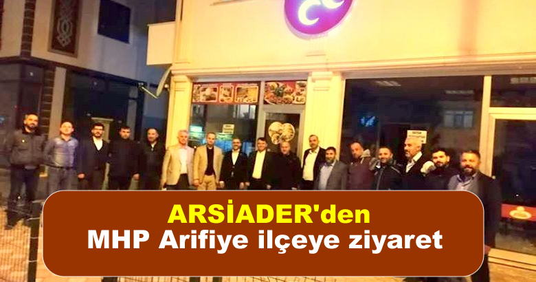 ARSİADER’den MHP Arifiye ilçeye ziyaret