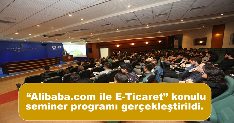 “Alibaba.com ile E-Ticaret” konulu seminer programı gerçekleştirildi.