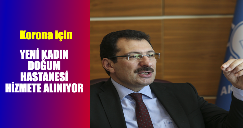 YENİ KADIN DOĞUM HASTANESİ HİZMETE ALINIYOR