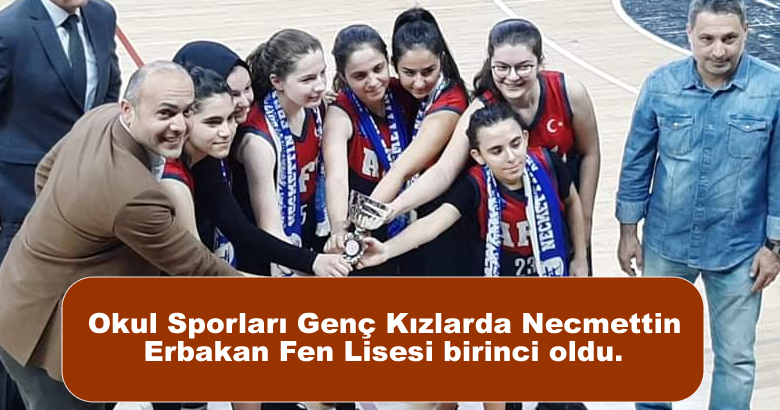 Okul Sporları Genç Kızlarda  Necmettin Erbakan Fen Lisesi birinci oldu.