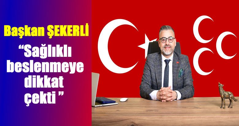 MHP Arifiye İlçe Başkanı Ferit Şekerli bağışıklık sistemi ve beslenmenin önemine dikkat çekti