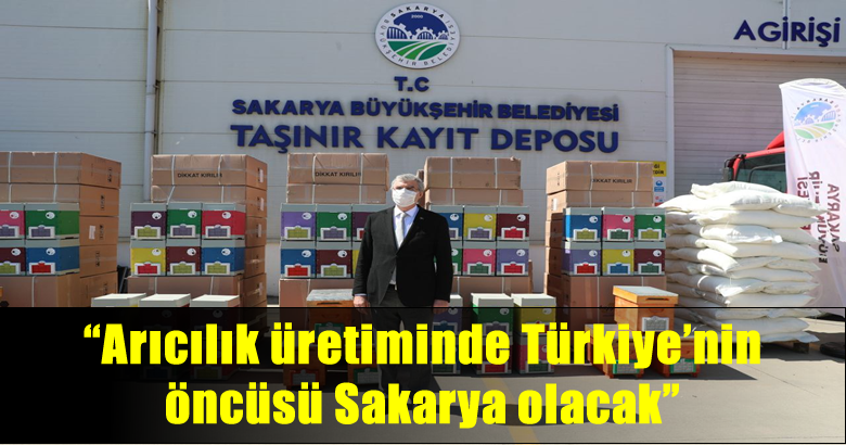 “Arıcılık üretiminde Türkiye’nin öncüsü Sakarya olacak”