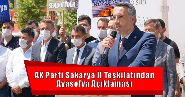 AK Parti Sakarya İl Teşkilatından Ayasofya Açıklaması