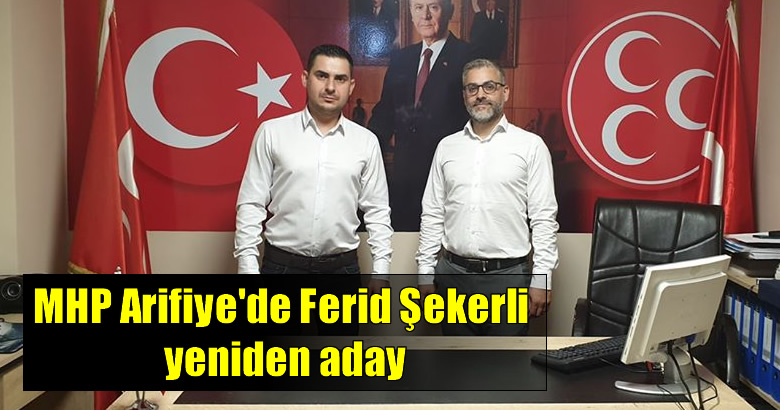 MHP Arifiye’de Ferid Şekerli yeniden aday