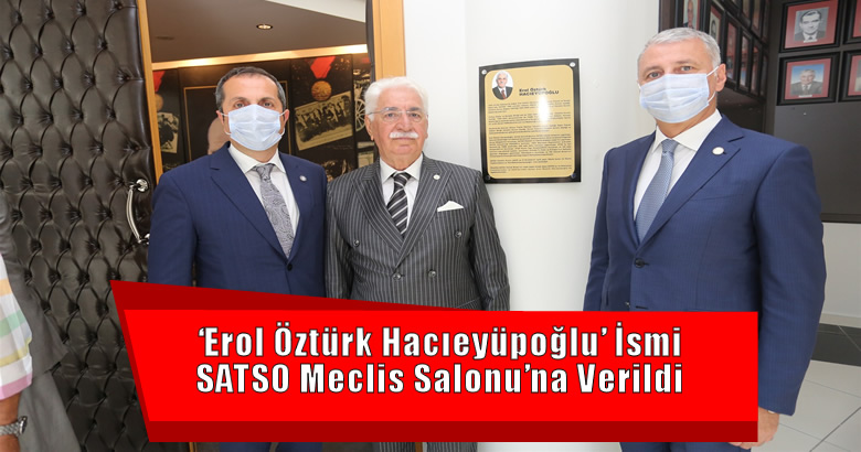 ‘Erol Öztürk Hacıeyüpoğlu’ İsmi SATSO Meclis Salonu’na Verildi