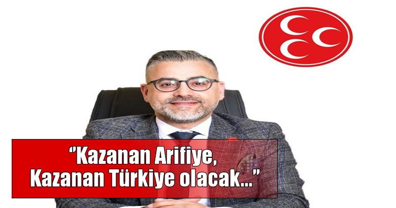 ”Kazanan Arifiye, Kazanan Türkiye olacak…”