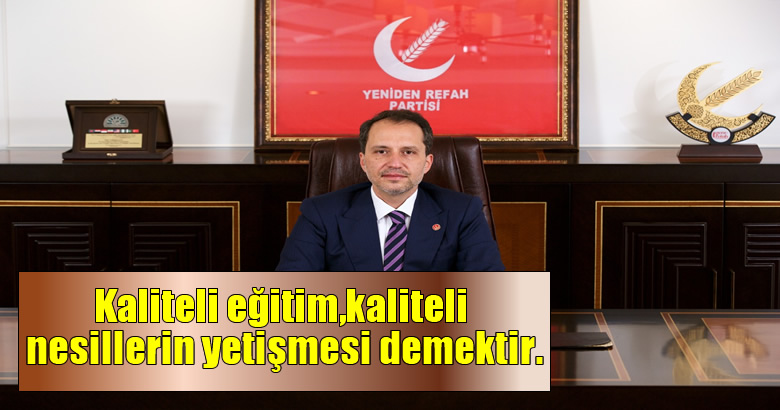Fatih Erbakan: Kaliteli eğitim, kaliteli nesillerin yetişmesi demektir